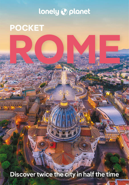 Lonely Planet Pocket Rome: Discover Twice the City in Half the Time Top Sights Maps & Walking Tours Covers Colosseum, Spanish Steps, Trevi Fountain an