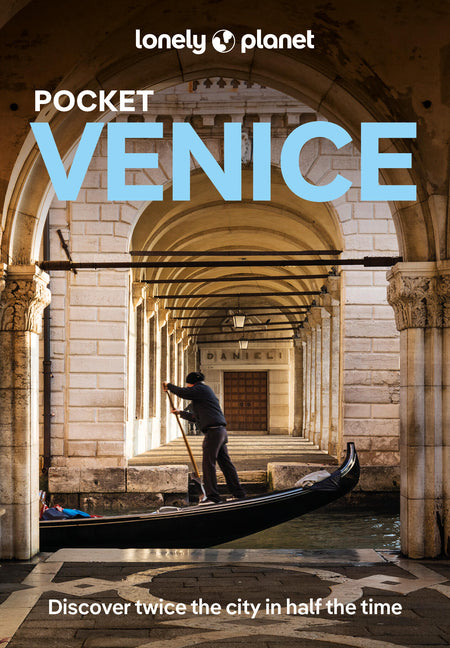 Lonely Planet Pocket Venice: Discover Twice the City in Half the Time Top Sights Maps & Walking Tours Covers Piazza San Marco, Mercato Dell'antiquaria