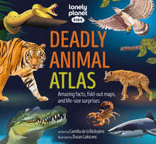 Lonely Planet Kids Deadly Animal Atlas: Amazing Facts, Fold Out Maps & Lift the Flaps Meet Snakes, Sharks, Tigers, Jellyfish & More Packed with Beauti