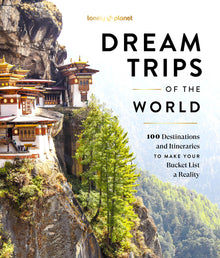 Lonely Planet Dream Trips of the World: 100 Destinations & Itineraries Detailed Maps & Insider Tips 2 Day to 3 Week Trips Bucket List Travel