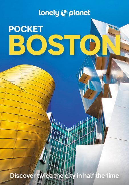 Lonely Planet Pocket Boston: Discover Twice the City in Half the Time Top Sights Maps & Walking Tours Covers Freedom Trail, Boston Harbor Islands, Sea