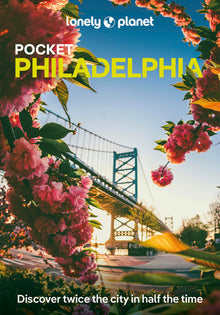 Lonely Planet Pocket Philadelphia: Discover Twice the City in Half the Time Top Sights Maps & Walking Tours Covers Independence National Historical Pa