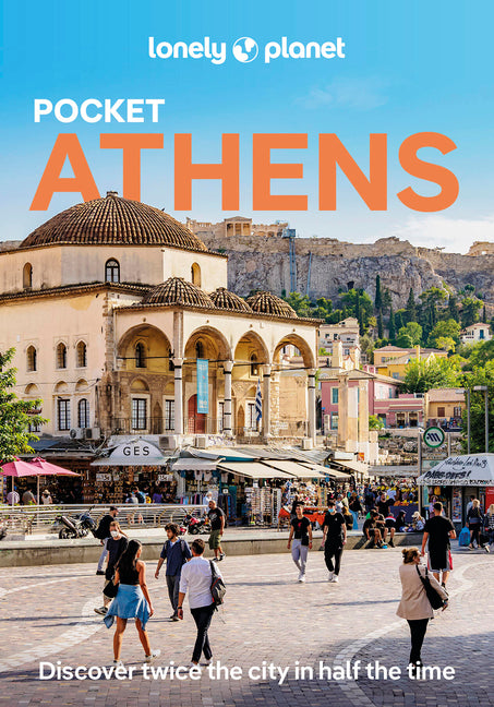 Lonely Planet Pocket Athens: Discover Twice the City in Half the Time Top Sights Maps & Walking Tours Covers Acropolis Area, Monastiraki & Psyrri, Syn