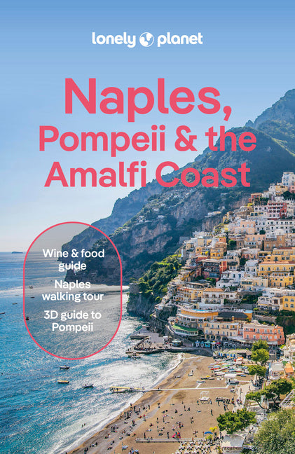 Lonely Planet Naples, Pompeii & the Amalfi Coast: Plan the Trip of a Lifetime Detailed Itineraries & Maps Insider Tips Covers Naples, Pompeii, the Ama