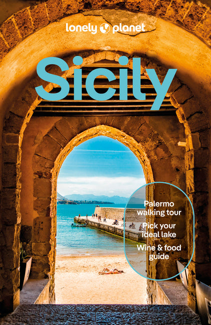 Lonely Planet Sicily: Plan the Trip of a Lifetime Detailed Itineraries & Maps Insider Tips Covers Palermo, Tyrrhenian Coast, Aeolian Islands and More