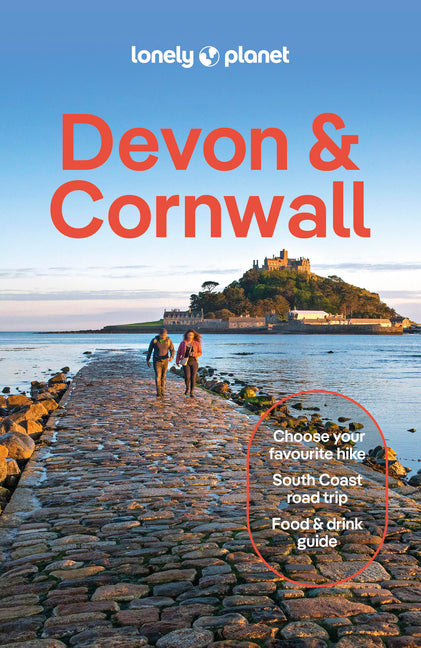 Lonely Planet Devon & Cornwall: Plan the Trip of a Lifetime Detailed Itineraries & Maps Insider Tips Covers South Coast, Coastal Walks, Dartmoor Natio