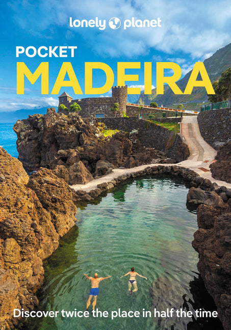 Lonely Planet Pocket Madeira: Discover Twice the Region in Half the Time Top Sights Maps & Walking Tours Covers Faja DOS Padres, Ponto Do Sol, Jardins