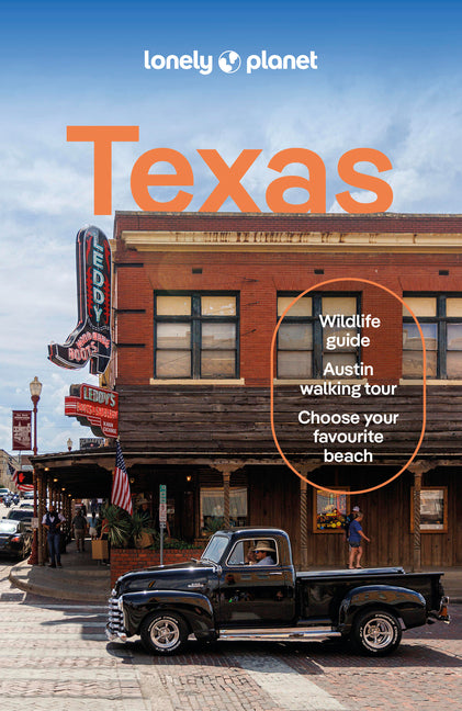 Lonely Planet Texas: Plan the Trip of a Lifetime Detailed Itineraries & Maps Insider Tips Covers Austin, San Antonio & the Hill Country, Dallas and Mo
