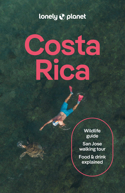 Lonely Planet Costa Rica: Plan the Trip of a Lifetime Detailed Itineraries & Maps Insider Tips Covers Waterfalls, Sea Turtles, Traditional Crafts and