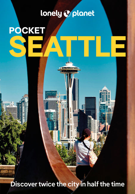 Lonely Planet Pocket Seattle: Discover Twice the City in Half the Time Top Sights Maps & Walking Tours Covers Washington Park Arboretum, Ballard Farme