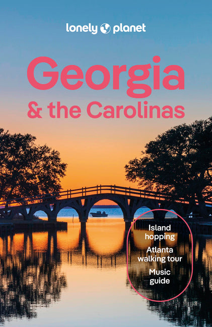 Lonely Planet Georgia & the Carolinas: Plan the Trip of a Lifetime Detailed Itineraries & Maps Insider Tips Covers Atlanta, Savannah & Coastal Georgia