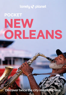 Lonely Planet Pocket New Orleans: Discover Twice the City in Half the Time Top Sights Maps & Walking Tours Covers the French Quarter, Crescent Park, S