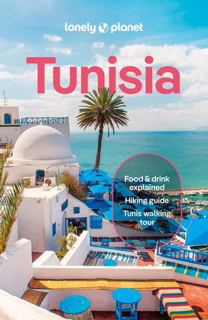 Lonely Planet Tunisia: Plan the Trip of a Lifetime Detailed Itineraries & Maps Insider Tips Covers Ksar Ghilane, Bulla Regia, Cap Bon and More