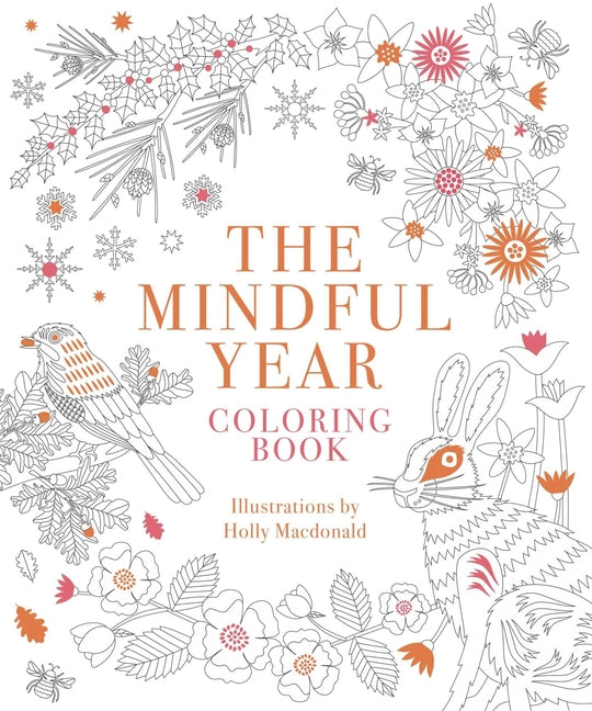 Mindful Year Coloring Book: 45 Designs and Quotes to Color Yourself Calm Through the Seasons