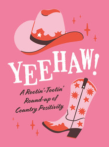 Yeehaw!: A Rootin'-Tootin' Round-Up of Country Positivity