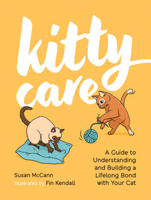Kitty Care: A Guide to Understanding and Building a Lifelong Bond with Your Cat