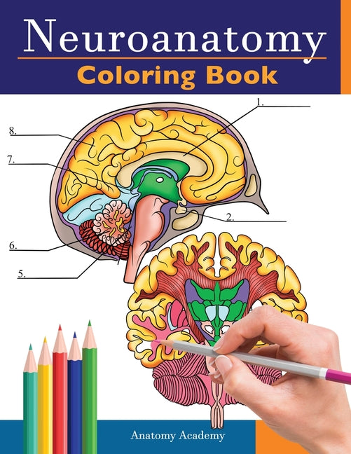 Neuroanatomy Coloring Book: Incredibly Detailed Self-Test Human Brain Coloring Book for Neuroscience Perfect Gift for Medical School Students, Nurses,