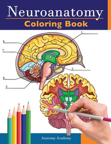 Neuroanatomy Coloring Book: Incredibly Detailed Self-Test Human Brain Coloring Book for Neuroscience Perfect Gift for Medical School Students, Nurses,