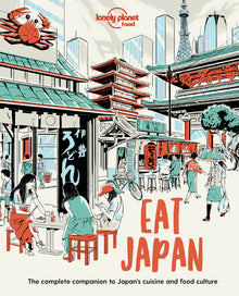 Lonely Planet Eat Japan: Restaurant Etiquette & Customs Best Places to Dine & Must-Try Specialties Local Foodie Neighbourhoods Authentic & Immersive E