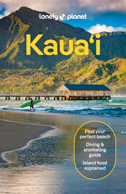 Lonely Planet Kauai: Plan the Trip of a Lifetime Detailed Itineraries & Maps Insider Tips Covers Lihu'e, Kapa'a & the East Side, Hanalei & the North S