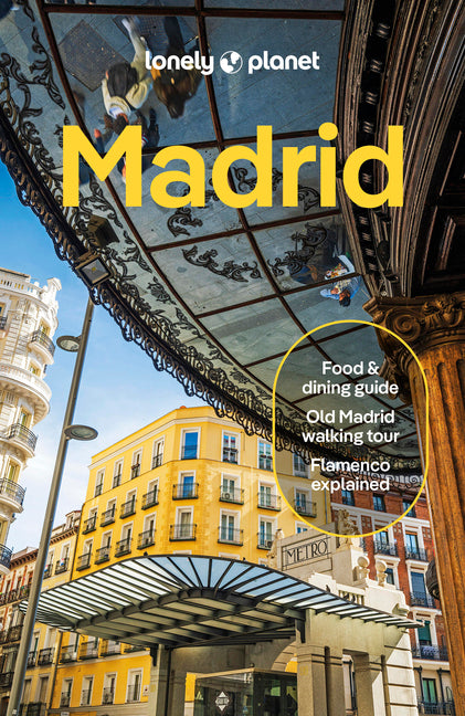 Lonely Planet Madrid: Plan the Trip of a Lifetime Detailed Itineraries & Maps Insider Tips Covers Plaza Mayor, La Latina, Malasana and More