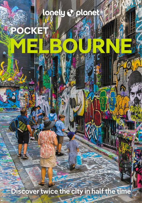 Lonely Planet Pocket Melbourne: Discover Twice the City in Half the Time Top Sights Maps & Walking Tours Covers City Centre, Southbank, Fitzroy, Colli