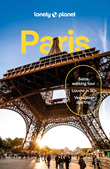 Lonely Planet Paris: Detailed Itineraries Travel Like a Local Insider Tips Covers Eiffel Tower, Champs-Élysées & Grands Boulevards, Louvre & Les Halle