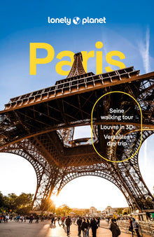 Lonely Planet Paris: Detailed Itineraries Travel Like a Local Insider Tips Covers Eiffel Tower, Champs-Élysées & Grands Boulevards, Louvre & Les Halle