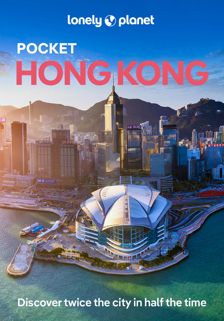 Lonely Planet Pocket Hong Kong: Discover Twice the City in Half the Time Top Sights Maps & Walking Tours Covers Dragon's Back, Deep Water Bay, Man Mo