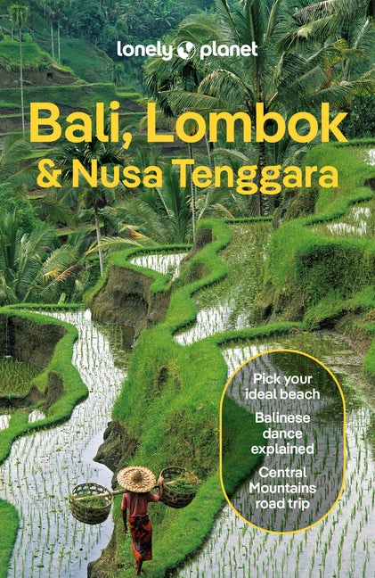 Lonely Planet Bali, Lombok & Nusa Tenggara: Plan the Trip of a Lifetime Detailed Itineraries & Maps Insider Tips Covers Canggu, Ubud, Lombok and More