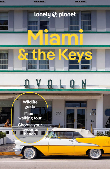Lonely Planet Miami & the Keys: Plan the Trip of a Lifetime Detailed Itineraries & Maps Insider Tips Covers Miami Beach, Everglades National Park and