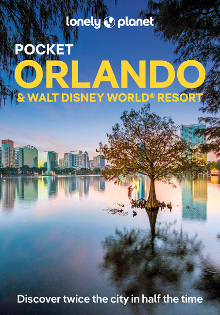 Lonely Planet Pocket Orlando & Walt Disney World (R) Resort: Discover Twice the Region in Half the Time Top Sights Maps & Walking Tours Covers the Mag
