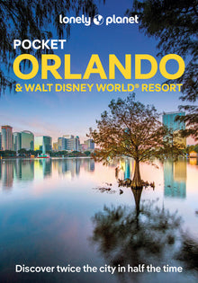 Lonely Planet Pocket Orlando & Walt Disney World (R) Resort: Discover Twice the Region in Half the Time Top Sights Maps & Walking Tours Covers the Mag