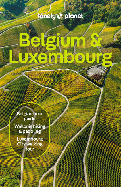 Lonely Planet Belgium & Luxembourg: Plan the Trip of a Lifetime Detailed Itineraries & Maps Insider Tips Covers: Brussels, Ghent, Bruges, Antwerp, Wal