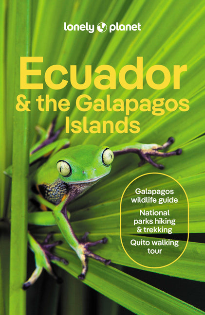 Lonely Planet Ecuador & the Galapagos Islands: Plan the Trip of a Lifetime Detailed Itineraries & Maps Insider Tips Covers Quito, Northern Highlands,