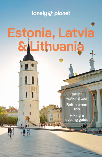Lonely Planet Estonia, Latvia & Lithuania: Plan the Trip of a Lifetime Detailed Itineraries & Maps Insider Tips Covers Estonia, Helsinki, Latvia and L
