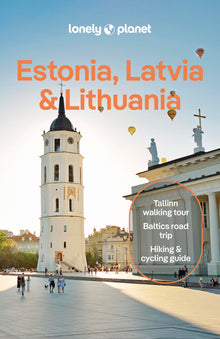 Lonely Planet Estonia, Latvia & Lithuania: Plan the Trip of a Lifetime Detailed Itineraries & Maps Insider Tips Covers Estonia, Helsinki, Latvia and L