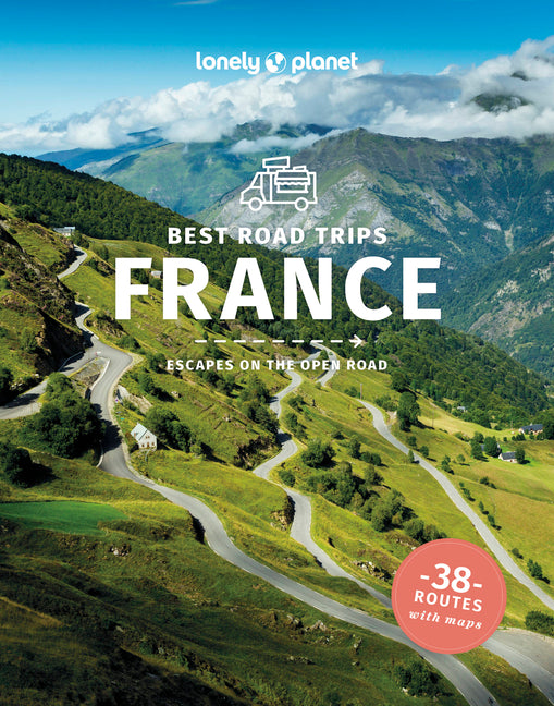 Lonely Planet Best Road Trips France: Detailed Itineraries Travel Like a Local Insider Tips Covers Paris, Normandy, Loire Valley, Provence, and More