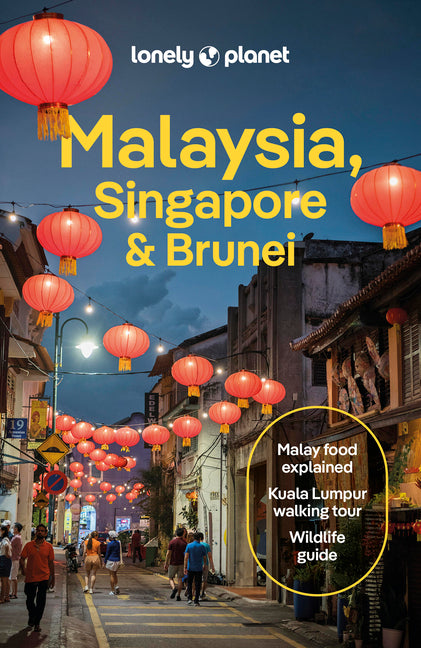 Lonely Planet Malaysia, Singapore & Brunei: Plan the Trip of a Lifetime Detailed Itineraries & Maps Insider Tips Covers Kuala Lumpur, Penang, Langkawi
