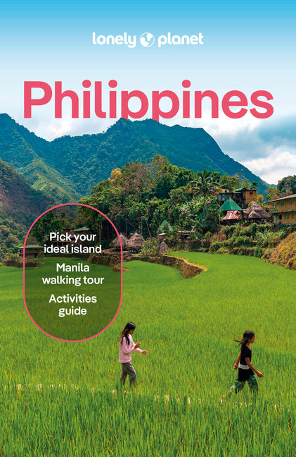 Lonely Planet Philippines: Plan the Trip of a Lifetime Detailed Itineraries & Maps Insider Tips Covers Manila, North Luzon, Boracay & Western Visayas
