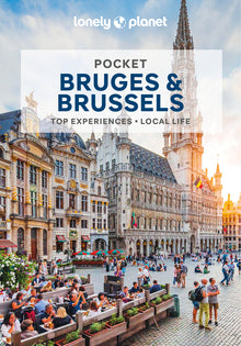 Lonely Planet Pocket Bruges & Brussels: Discover Twice the Region in Half the Time Top Sights Maps & Walking Tours Covers Grand Place, Royal Quarter M
