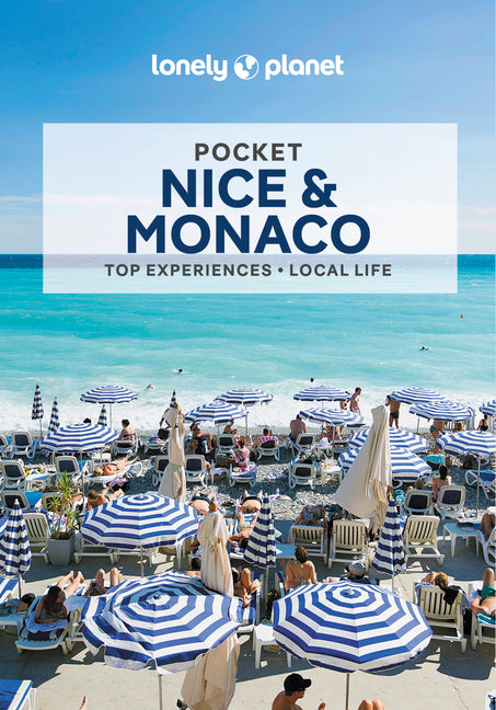 Lonely Planet Pocket Nice & Monaco: Detailed Itineraries Travel Like a Local Insider Tips Covers Vieux Nice, Promenade, Cimiez, Monaco, and More