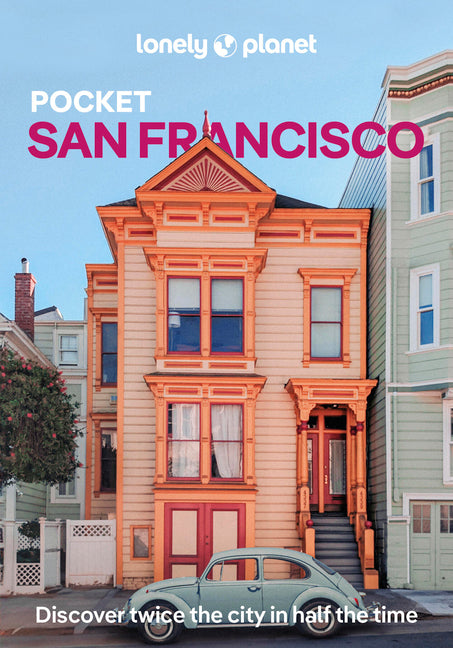 Lonely Planet Pocket San Francisco: Discover Twice the City in Half the Time Top Sights Maps & Walking Tours Covers Golden Gate Bridge, Exploratorium,