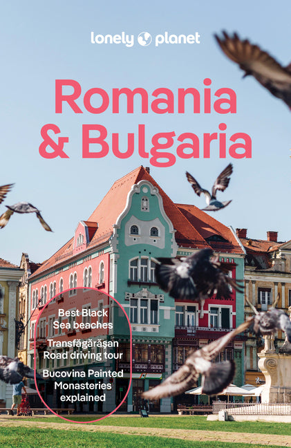 Lonely Planet Romania & Bulgaria: Plan the Trip of a Lifetime Detailed Itineraries & Maps Insider Tips Covers Transylvania, Bucharest, Sofia, Black Se