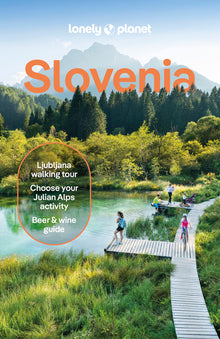 Lonely Planet Slovenia: Detailed Itineraries Travel Like a Local Insider Tips Covers Ljubljana, Lake Bled, Julian Alps, Krka Valley, and More