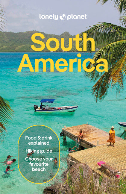 Lonely Planet South America: Plan the Trip of a Lifetime Detailed Itineraries & Maps Insider Tips Covers Brazil, Argentina, Peru, Chile, Colombia, Ecu