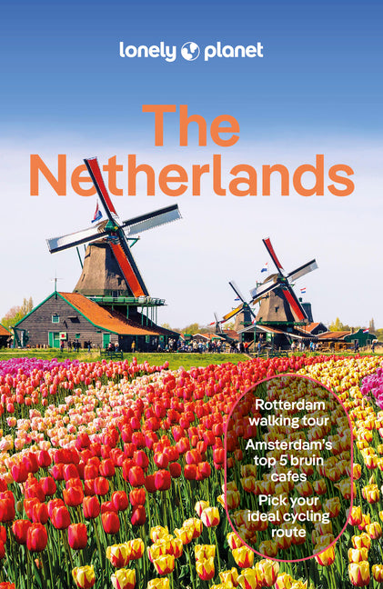 Lonely Planet the Netherlands: Plan the Trip of a Lifetime Detailed Itineraries & Maps Insider Tips Covers Amsterdam, Haarlem & North Holland, Utrecht