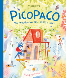 Picopaco: The Woodpecker Who Built a Town