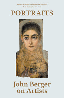 Portraits: John Berger on Artists