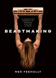 Beastmaking: A Fingers-First Approach to Becoming a Better Climber